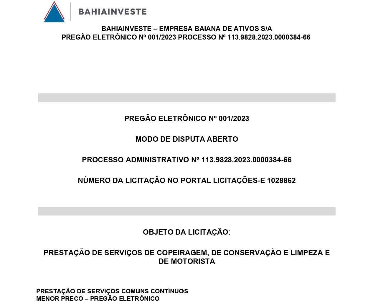 PRESTAÇÃO DE SERVIÇOS DE COPEIRAGEM, DE CONSERVAÇÃO E LIMPEZA E DE MOTORISTA
